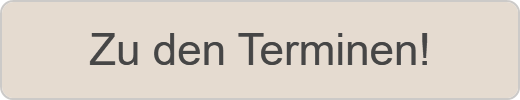 Zu den Terminen!